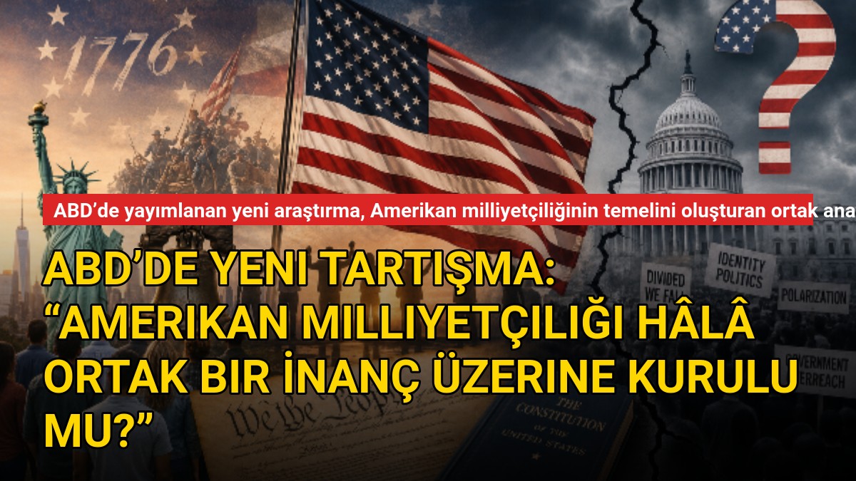 ABD’de Yeni Tartışma: “Amerikan Milliyetçiliği Hâlâ Ortak Bir İnanç Üzerine Kurulu mu?”