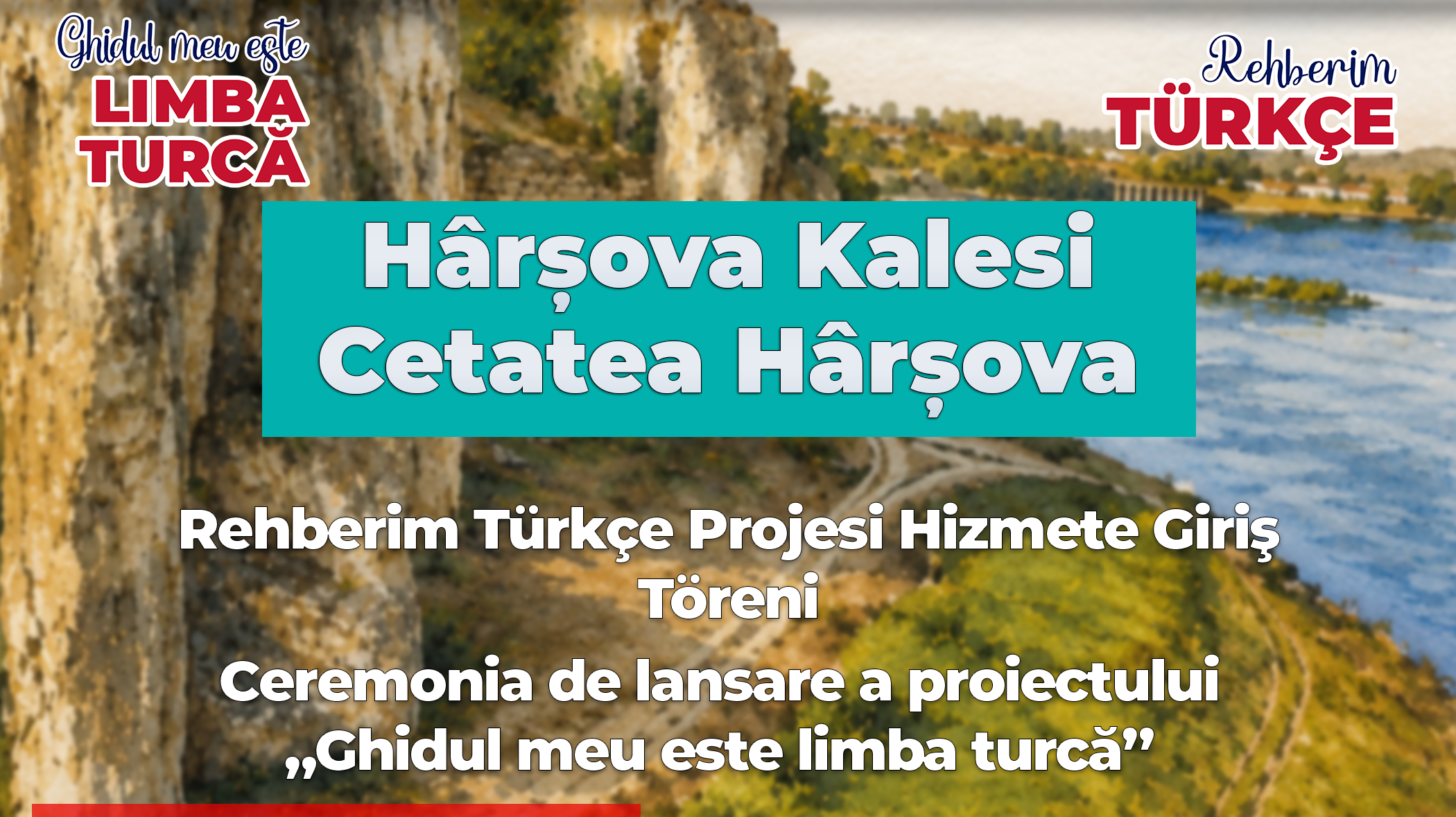 Tuna boyundaki tarihî Hârșova kalesi artık Türkçe konuşacak